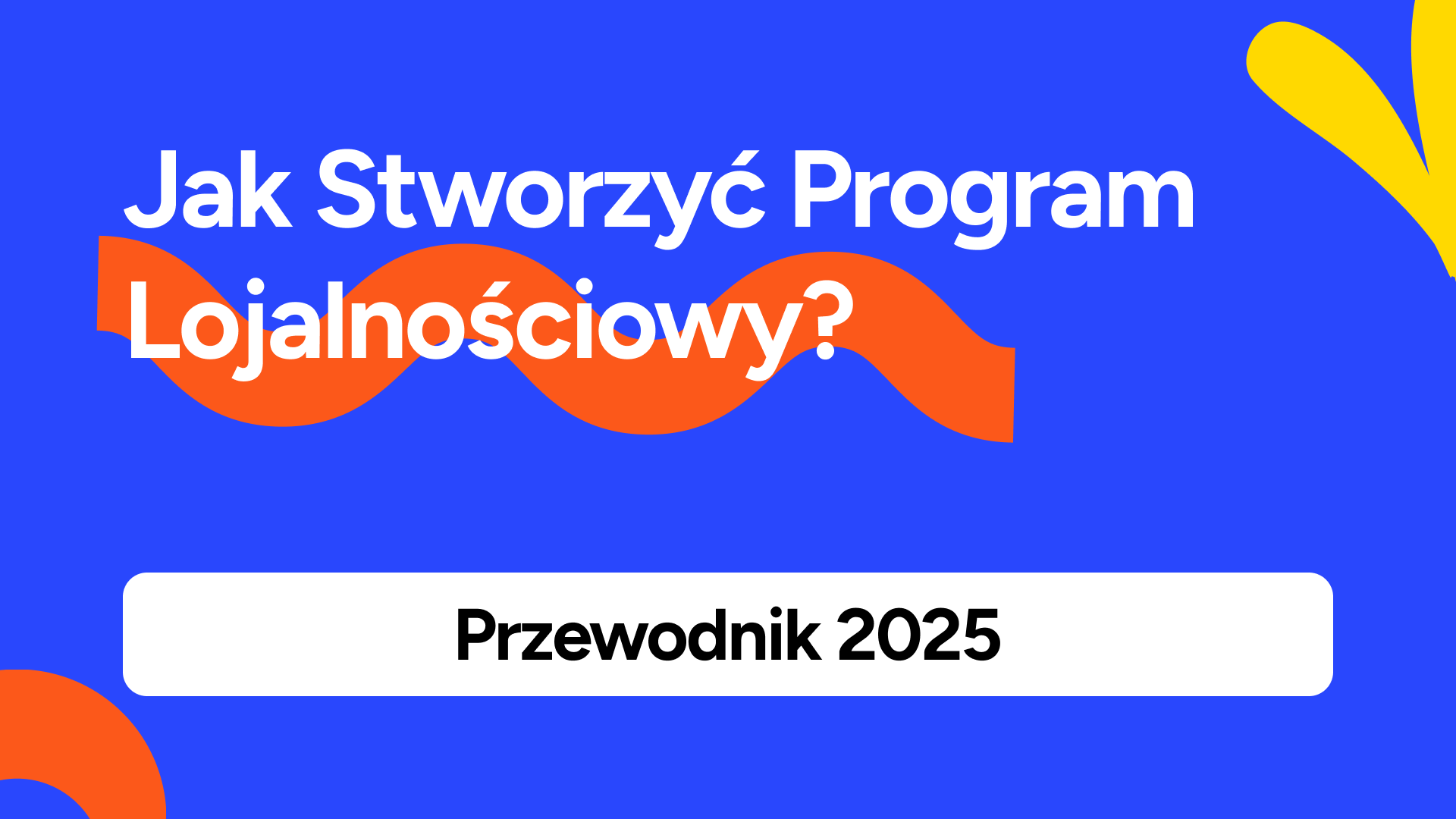Jak Stworzyć Program Lojalnościowy, Który Pokochają Klienci i Twój Portfel? Kompletny Przewodnik 2025