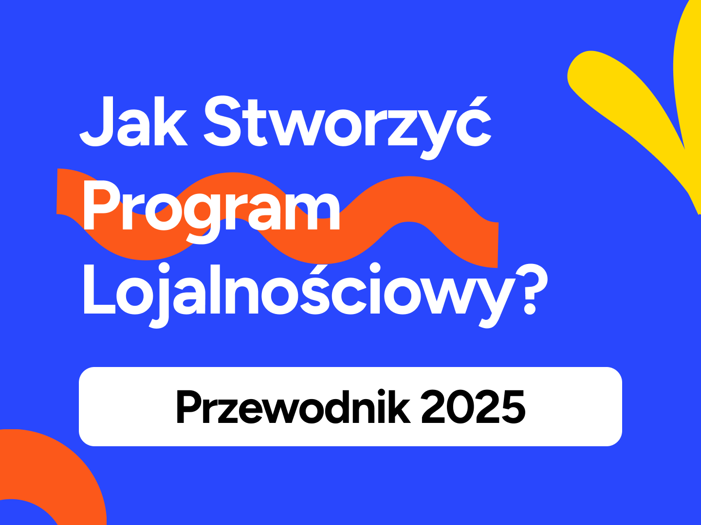 Jak Stworzyć Program Lojalnościowy, Który Pokochają Klienci i Twój Portfel? Kompletny Przewodnik 2025